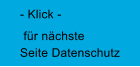 für nächste Seite Datenschutz - Klick -