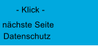 n�chste Seite  Datenschutz - Klick -