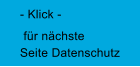 f�r n�chste Seite Datenschutz - Klick -